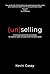 (un)selling by Kevin Casey