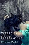 Keep Your Friends Close by Paula Daly