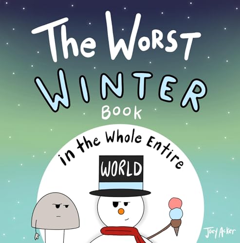 The Worst Winter Book in the Whole Entire World: A Seriously Silly Story for Kids (Worst World Works™)