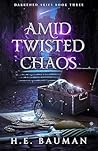 Amid Twisted Chaos
