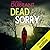 Dead Sorry (Calladine & Bayliss, #11)