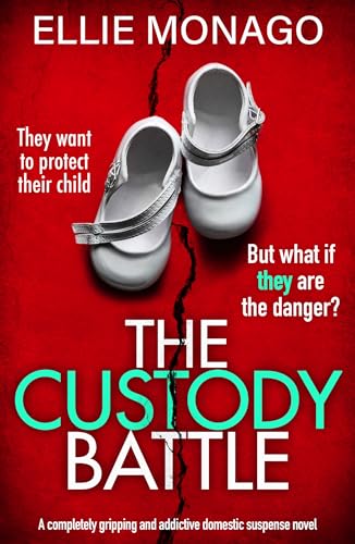 The Custody Battle: A completely gripping and addictive domestic suspense novel (The Divorce)