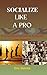 Socialize like a Pro: A Com...