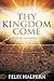 Thy Kingdom Come: The Myste...