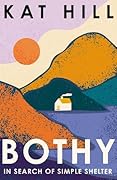 Bothy: In Search of Simple Shelter