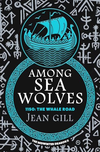Among Sea Wolves: 1150 The Whale Road (The Midwinter Dragon Book 2)