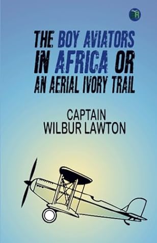 The Boy Aviators in Africa; or, An Aerial Ivory Trail