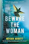 Beware the Woman by Megan Abbott