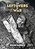 The Leftovers of War by Roger Farrow