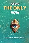 KNOW THE ONLY TRUTH