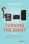 Turning the Giant: Disrupting Your Industry with Persistent Innovation