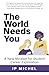 The World Needs You: A New Mindset for Student Career Exploration