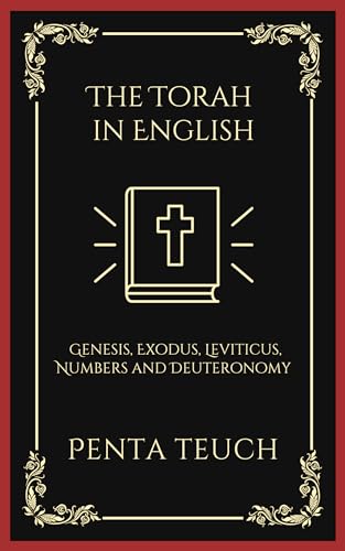 The Torah in English - Bible Large Print by Penta Teuch: Genesis, Exodus, Leviticus, Numbers, and Deuteronomy (Grapevine Edition)