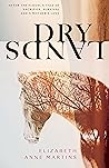 Dry Lands by Elizabeth Anne  Martins