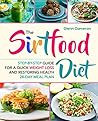 The Sirtfood Diet: Step-by-Step Guide For a Quick Weight Loss and Restoring Health | 28-Day Meal Plan