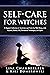 Self-Care for Witches: A Ma...