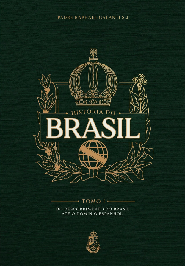 Historia do Brasil: Tomo 1 - Do descobrimento do Brasil até o domínio Espanhol (1500 - 1624)