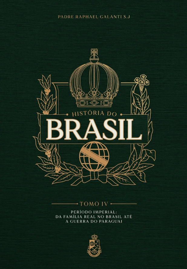 Historia do Brasil: Tomo 4 - Período Imperial: da família real no Brasil até a Guerra do Paraguai (1808 - 1870)
