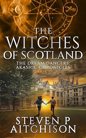 The Witches of Scotland Book 7 (The Dream Dancers: Akashic Chronicles, #7)