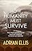 How Humanity Must Survive: ...