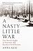 A Nasty Little War: The West's Fight to Reverse the Russian Revolution