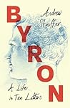 Byron: A Life in ...