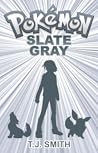 Pokémon Slate Gray by T.J.   Smith