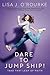 Dare To Jump Ship!: Take Th...