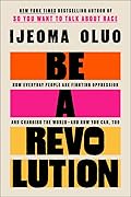 Be a Revolution: How Everyday People Are Fighting Oppression and Changing the World—And How You Can, Too 