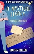 A Mystical Legacy: A Skye O'Shea Paranormal Cozy Mystery Prequel (The Skye O'Shea Paranormal Cozy Mystery Series)