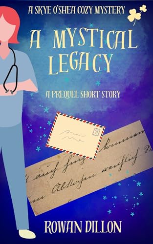 A Mystical Legacy: An Irish-Themed Cozy Mystery Prequel Short Story (The Skye O'Shea Paranormal Cozy Mystery Series)