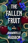 The Fallen Fruit by Shawntelle Madison