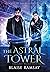 The Astral Tower (The Last Witch Hunter #3)