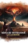 Késya du mythandor et la sorcière: La descendance interdite 5 (French Edition)