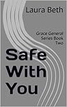 Safe With You by Laura  Beth