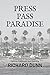 Press Pass Paradise by Richard Dunn