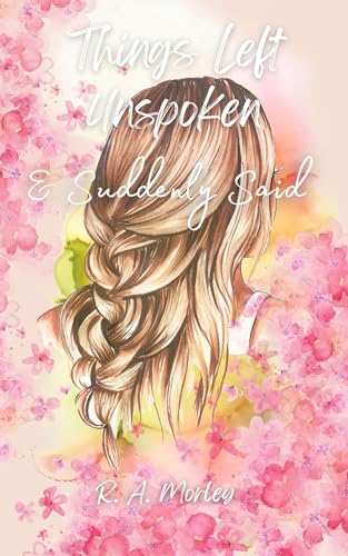 Things Left Unspoken & Suddenly Said (Kindle Edition)