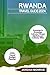 RWANDA TRAVEL GUIDE 2024: I...