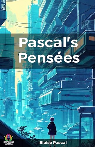 Pascal's Pensées: by Blaise Pascal