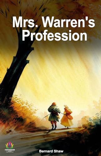 Mrs. Warren's Profession: Bernard Shaw's Bold Exploration of Society and Morality