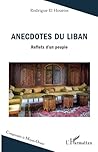 Anecdotes du Liban: Reflets d’un peuple (French Edition)