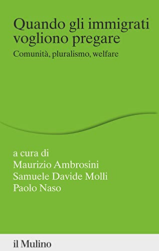 Quando gli immigrati vogliono pregare. Comunità, pluralismo, welfare (Paperback)