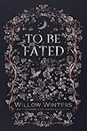 To Be Fated by Willow Winters