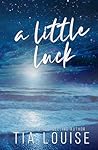 A Little Luck by Tia Louise