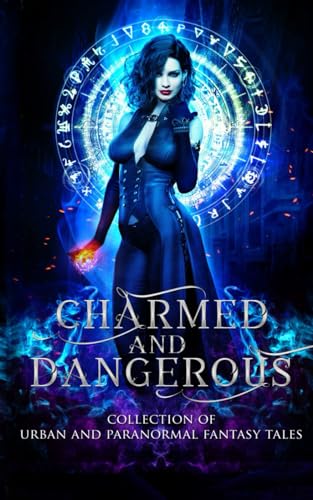 Charmed & Dangerous: A Collection Of Paranormal & Urban Fantasy Tales (Paperback)