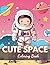 Cute Space Coloring Book fo...