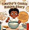 Timothy's Cookie Making Story by Georgia Riley