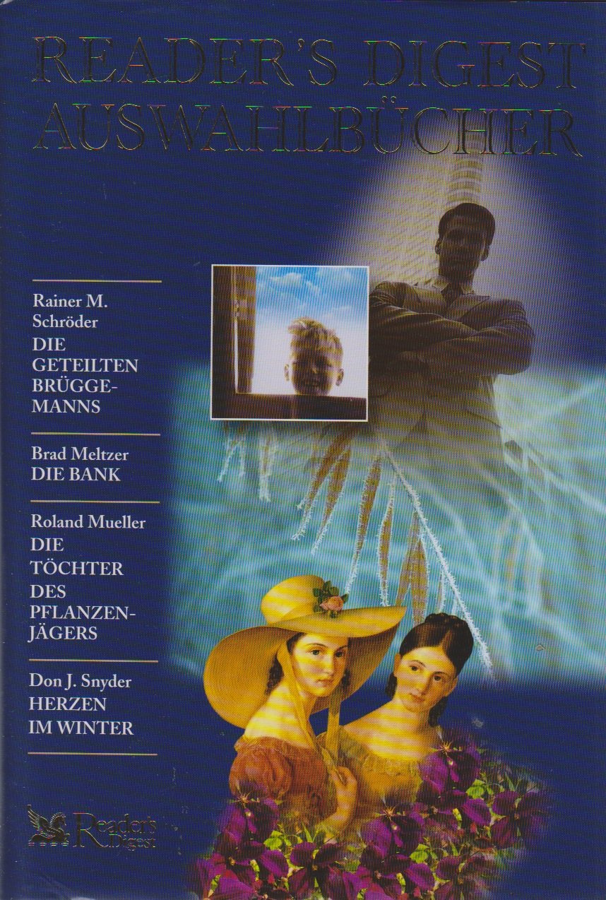 Reader's Digest Auswahlbücher: Die geteilten Brüggemanns / Die Bank / Die Töchter des Pflanzenjägers / Herzen im Winter