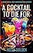 A Cocktail To Die For (A Ri...