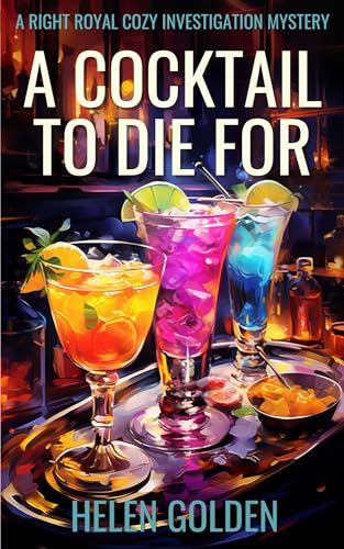 A Cocktail To Die For (A Right Royal Cozy Investigation Mystery)